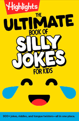 Cover Image for The Ultimate Book of Silly Jokes for Kids: Kid-Friendly Joke Book with Hundreds of Jokes, Riddles and Tongue Twisters for Laugh-Out-Loud Fun, Kids 6+ -- Highlights, Hardcover