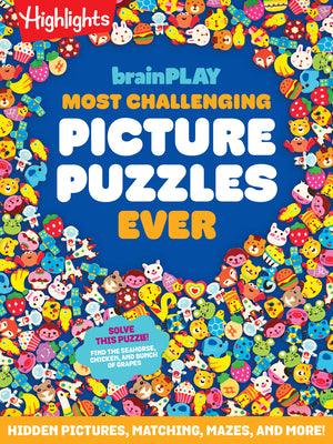 Cover Image for Brainplay Most Challenging Picture Puzzles Ever: 144 Pages of Visual Puzzles and Brain Teasers for Kids 7 and Up, Hidden Pictures Puzzles, Mazes, Ridd -- Highlights, Paperback
