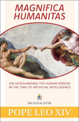 Cover Image for Magnifica Humanitas: On Safeguarding the Human Person in the Time of Artificial Intelligence -- Pope Leo XIV, Paperback