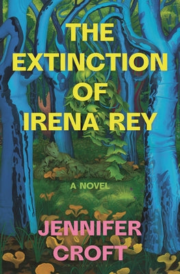 Cover Image for The Extinction of Irena Rey -- Jennifer Croft, Hardcover