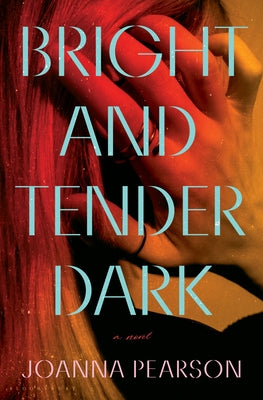 Cover Image for Bright and Tender Dark -- Joanna Pearson, Hardcover