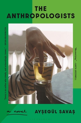 Cover Image for The Anthropologists -- Aysegül Savas, Hardcover