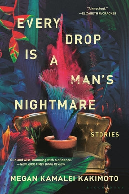 Cover Image for Every Drop Is a Man's Nightmare -- Megan Kamalei Kakimoto, Paperback