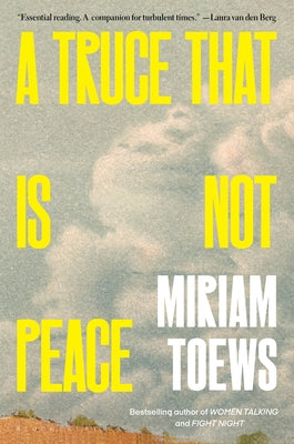 Cover Image for A Truce That Is Not Peace -- Miriam Toews, Hardcover