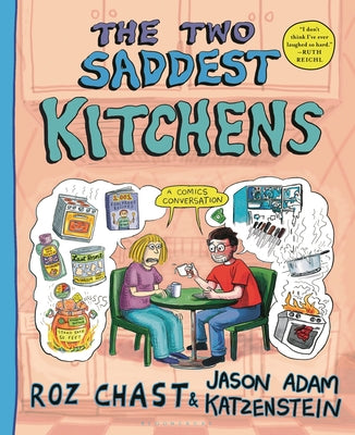 Cover Image for The Two Saddest Kitchens: A Comics Conversation -- Roz Chast, Hardcover