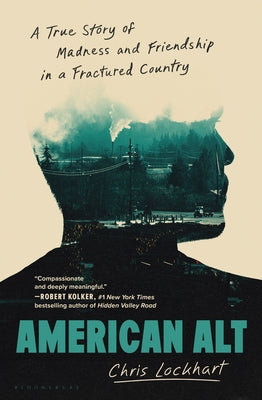 Cover Image for American Alt: A True Story of Madness and Friendship in a Fractured Country -- Chris Lockhart, Hardcover