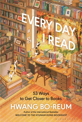 Cover Image for Every Day I Read: 53 Ways to Get Closer to Books -- Hwang Bo-Reum, Hardcover