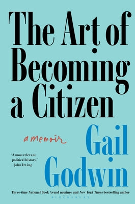 Cover Image for The Art of Becoming a Citizen: A Memoir -- Gail Godwin, Hardcover