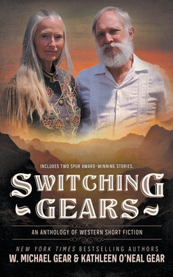 Cover Image for Switching Gears: An Anthology of Western Short Fiction -- W. Michael Gear, Paperback