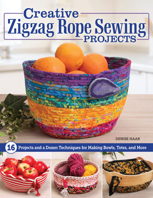 Cover Image for Creative Zigzag Rope Sewing Projects: 16 Projects and a Dozen Techniques for Making Bowls, Totes, and More -- Denise Haar, Paperback