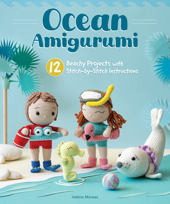 Cover Image for Ocean Amigurumi: 12 Beachy Projects with Stitch-By-Stitch Instructions -- Valerie Moreau, Paperback