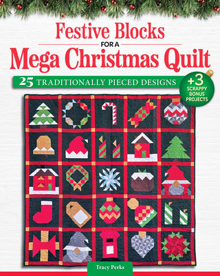 Cover Image for Festive Blocks for a Mega Christmas Quilt: 25 Traditionally Pieced Designs -- Tracy Perks, Paperback