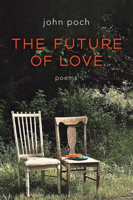 Cover Image for The Future of Love -- John Poch, Paperback