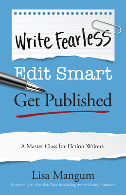 Cover Image for Write Fearless. Edit Smart. Get Published.: A Master Class for Fiction Writers -- Lisa Mangum, Paperback