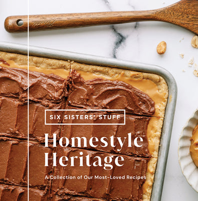 Cover Image for Homestyle Heritage: A Collection of Our Most-Loved Recipes -- Six Sisters' Stuff, Hardcover