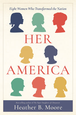 Cover Image for Her America: Eight Women Who Transformed the Nation -- Heather B. Moore, Hardcover