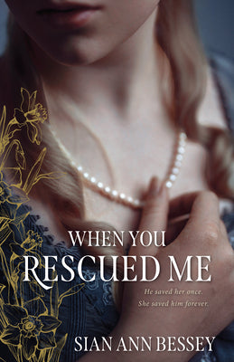 Cover Image for When You Rescued Me -- Sian Ann Bessey, Paperback