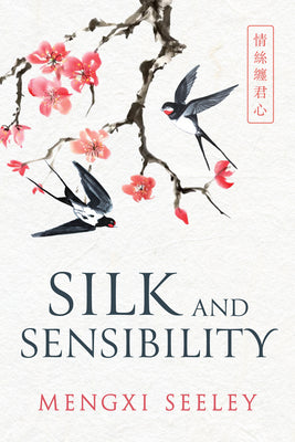 Cover Image for Silk and Sensibility -- Mengxi Seeley, Hardcover