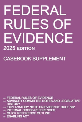 Cover Image for Federal Rules of Evidence; 2025 Edition (Casebook Supplement): With Advisory Committee notes, Rule 502 explanatory note, internal cross-references, qu -- Michigan Legal Publishing Ltd, Paperback