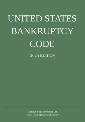 Cover Image for United States Bankruptcy Code; 2025 Edition -- Michigan Legal Publishing Ltd, Paperback