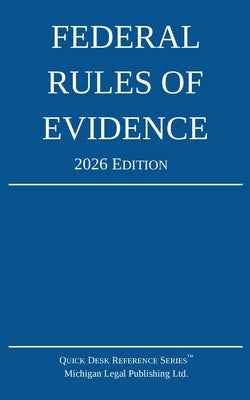 Cover Image for Federal Rules of Evidence; 2026 Edition: With Internal Cross-References -- Michigan Legal Publishing Ltd, Paperback