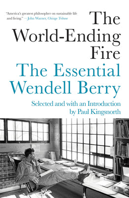 Cover Image for The World-Ending Fire: The Essential Wendell Berry -- Wendell Berry, Paperback
