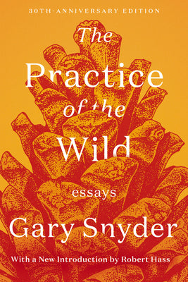 Cover Image for The Practice of the Wild: Essays -- Gary Snyder, Paperback