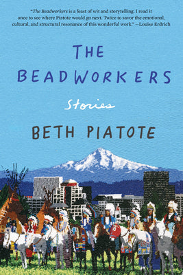 Cover Image for The Beadworkers: Stories -- Beth Piatote, Paperback