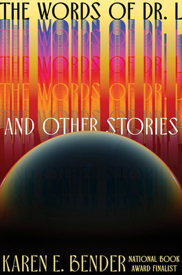 Cover Image for The Words of Dr. L: & Other Stories -- Karen E. Bender, Hardcover