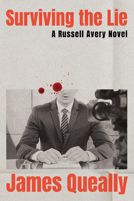 Cover Image for Surviving the Lie: A Russell Avery Novel -- James Queally, Hardcover