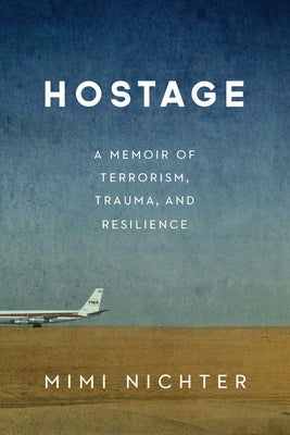 Cover Image for Hostage: A Memoir of Terrorism, Trauma, and Resilience -- Mimi Nichter, Paperback
