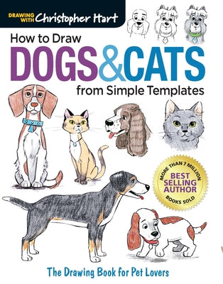 Cover Image for How to Draw Dogs & Cats from Simple Templates: The Drawing Book for Pet Lovers -- Christopher Hart, Paperback