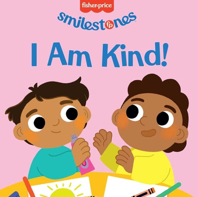Cover Image for Fisher-Price: I Am Kind! -- Candy Wellins, Board Book