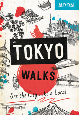 Cover Image for Moon Tokyo Walks: See the City Like a Local -- Moon Travel Guides, Paperback