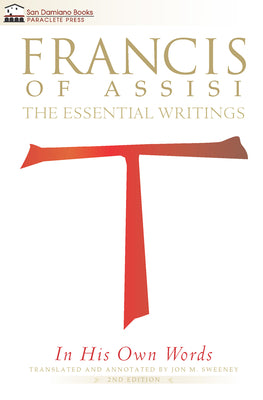 Cover Image for Francis of Assisi in His Own Words: The Essential Writings -- Jon M. Sweeney, Paperback