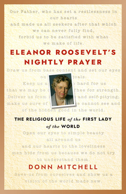 Cover Image for Eleanor Roosevelt's Nightly Prayer: The Religious Life of the First Lady of the World -- Donn Mitchell, Hardcover
