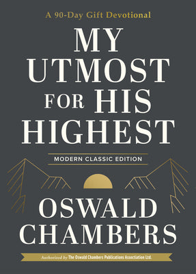 Cover Image for My Utmost for His Highest: A 90-Day Gift Devotional (Now Uses NIV Scripture) -- Oswald Chambers, Hardcover