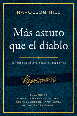 Cover Image for Más Astuto Que El Diablo (Outwitting the Devil(r)): El Texto Completo Original Sin Editar; El Autor de Piense Y Hágase Rico, El Libro Sobre El Éxito d -- Napoleon Hill, Paperback