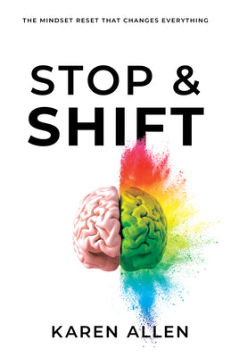 Cover Image for Stop & Shift: The Mindset Reset That Changes Everything -- Karen Allen, Paperback