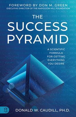 Cover Image for The Success Pyramid: A Scientific Formula for Getting Everything You Desire -- Donald W. Caudill, Paperback