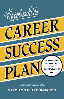 Cover Image for Napoleon Hill's Career Success Plan: Mastering the Mindset for Achievement -- Napoleon Hill, Paperback