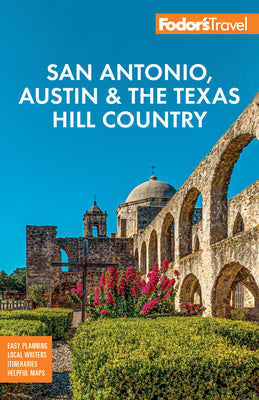 Cover Image for Fodor's San Antonio, Austin & the Texas Hill Country -- Fodor's Travel Guides, Paperback