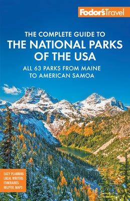 Cover Image for Fodor's Complete Guide to the National Parks of the USA: All 63 Parks from Maine to American Samoa -- Fodor's Travel Guides, Paperback