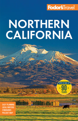 Cover Image for Fodor's Northern California: With Napa & Sonoma, Yosemite, San Francisco, Lake Tahoe & the Best Road Trips -- Fodor's Travel Guides, Paperback