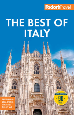 Cover Image for Fodor's Best of Italy: With Rome, Florence, Venice & the Top Spots in Between -- Fodor's Travel Guides, Paperback