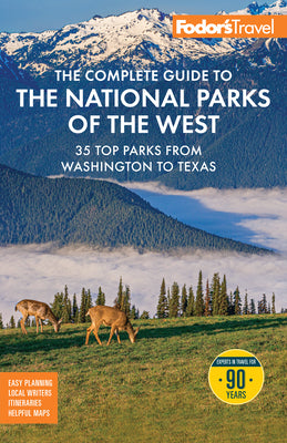 Cover Image for Fodor's the Complete Guide to the National Parks of the West: With the Best Scenic Road Trips -- Fodor's Travel Guides, Paperback