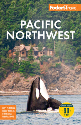 Cover Image for Fodor's Pacific Northwest: With Portland, Seattle, Vancouver & the Best Road Trips -- Fodor's Travel Guides, Paperback