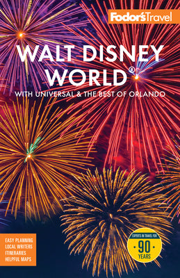 Cover Image for Fodor's Walt Disney World: With Universal and the Best of Orlando -- Fodor's Travel Guides, Paperback
