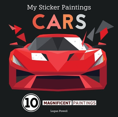 Cover Image for My Sticker Paintings: Cars: 10 Magnificent Paintings -- Logan Powell, Paperback
