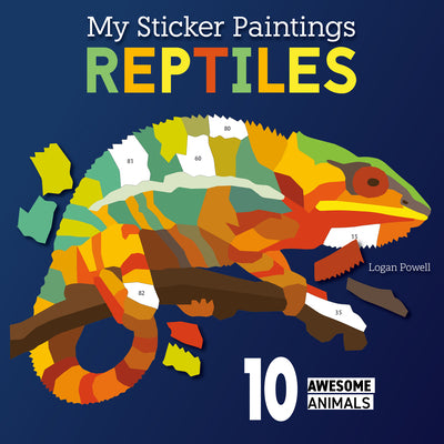 Cover Image for My Sticker Paintings: Reptiles: 10 Awesome Animals -- Logan Powell, Paperback